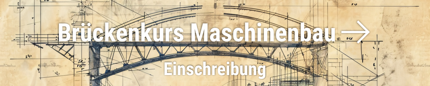 Technische Zeichnung einer Brückenkonstruktion und weißer Schriftzug 'Brückenkurs Maschinenbau' vor vergilbten Hintergrund